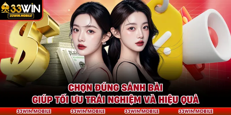 Chọn đúng sảnh bài giúp tối ưu trải nghiệm và hiệu quả
